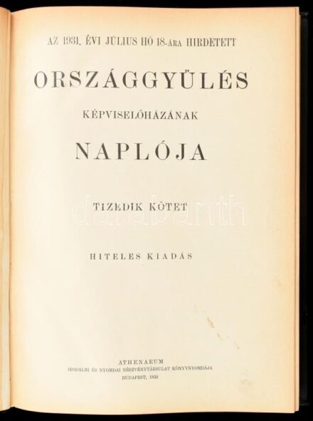 Az 1931. évi július hó 18-ára hirdetett országgyűlés képviselőházának naplója. Tizedik kötet. Hiteles kiadás. Bp., 1932, Athenaeum, VIII+(2)+452 p. Aranyozott gerincű félvászon-kötés, márványozott lapélekkel, kissé sérült,