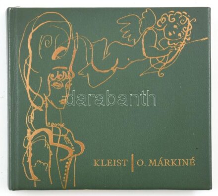 Heinrich von Kleist: O. Márkiné. Ford.: Kászonyi Ágota. Illusztrálta Würtz Ádám. Bp., 1966., Magyar Helikon. Kiadói egészbőr-kötés. Számozott (637./900) példány.