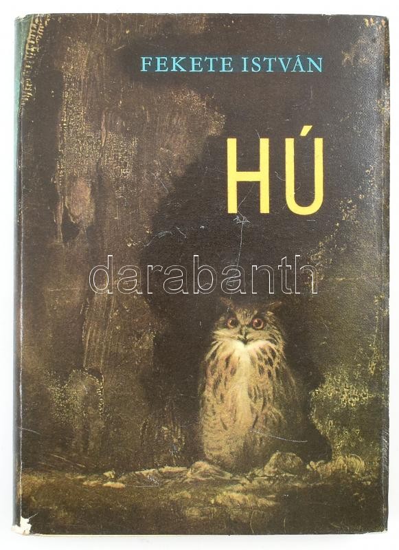 Fekete István: Hú. Bp., 1971, Móra. Kiadói félvászon kötés, papír védőborítóval, jó állapotban.
