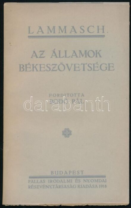 Lammasch, Heinrich: Az államok békeszövetsége. Bp., 1918, Pallas. Kiadói papírkötés, jó állapotban.
