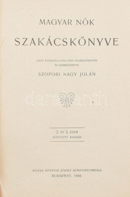 Szopori Nagy Jolán: Magyar nők szakácskönyve. Bp., 1910, Kertész József. Félvászon kötésben, jó állapotban. 1929-es főzötanfolyami ajándékozási bejegyzéssel