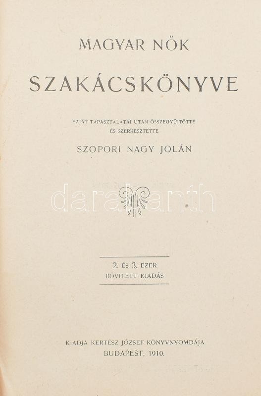 Szopori Nagy Jolán: Magyar nők szakácskönyve. Bp., 1910, Kertész József. Félvászon kötésben, jó állapotban. 1929-es főzötanfolyami ajándékozási bejegyzéssel