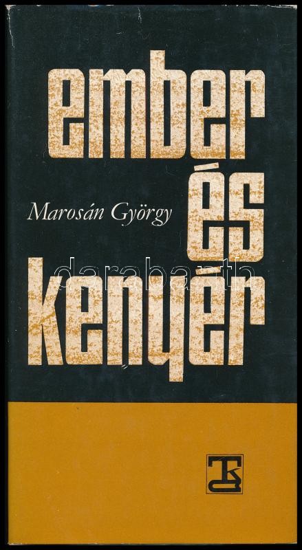 Marosán György: Ember és kenyér. DEDIKÁLT! Bp., 1979., Táncsics. Kiadói kartonált papírkötés, kiadói papír védőborítóban.