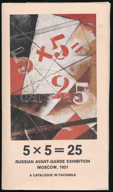 5x5=25. Russian Avant-garde Exhibition Moscow 1921. A Catalogue in Facsimile.: John Milner:The Exhibiton. 5x5=25. Its background and significance. Angol nyelven Ford.: Christiana von Manen.; Katalógus. 6 számozatlan, orosz nyelvű levél előtt