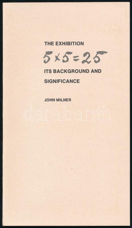 5x5=25. Russian Avant-garde Exhibition Moscow 1921. A Catalogue in Facsimile.: John Milner:The Exhibiton. 5x5=25. Its background and significance. Angol nyelven Ford.: Christiana von Manen.; Katalógus. 6 számozatlan, orosz nyelvű levél előtt - Image 3
