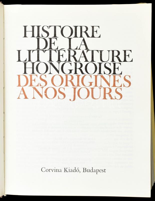 Klaniczay, Tibor: Histoire de la littérature Hongroise des origines a nos jours. Publié sous la direction de - - . Klaniczay Tibor által DEDIKÁLT példány. Bp.,1980,Corvina. Francia nyelven. Kiadói egészvászon-kötés, kiadói papír - Image 2