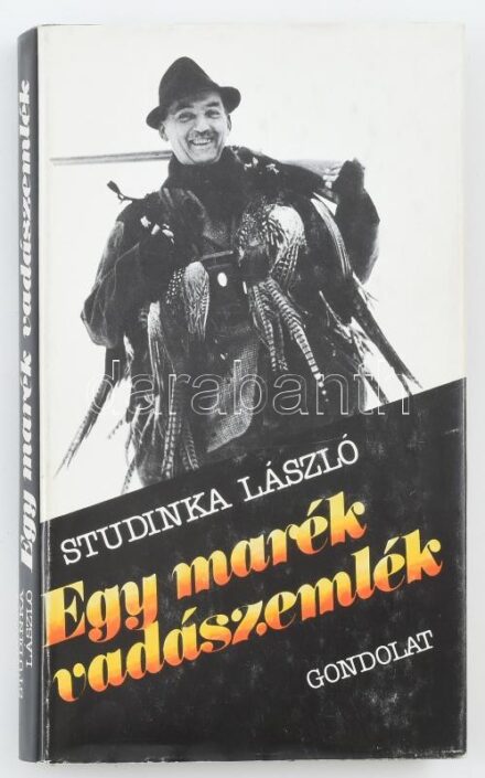 Studinka László: Egy marék vadászemlék. Bp., 1984., Gondolat. Kiadói kartonált papírkötés, kiadói papír védőborítóban.