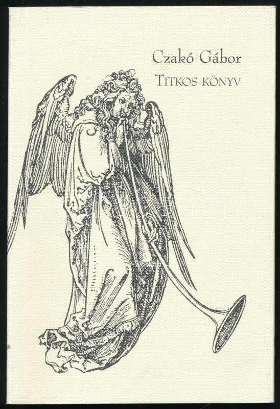 Czakó Gábor: Titkos könyv. A szerző, Czakó Gábor (1942-) által ALÁÍRT példány. Bp., 2004., Boldog Salamon Kör. Albrecht Dürer illusztrációival. Kiadói papírkötés.