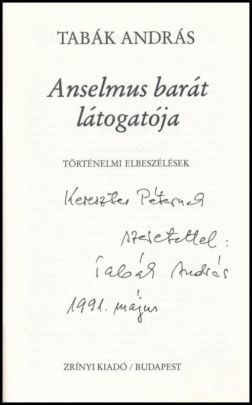 Tabák András: Anselmus barát. Történelmi elbeszélések. Z-füzetek/3. Bp.,1990,Zrínyi. Kiadói papírkötés. Számozott (192./500) és a szerző által DEDIKÁLT példány. - Image 2
