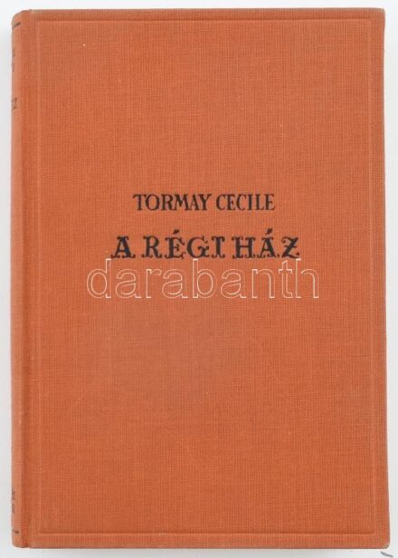 Tormay Cécile: A régi ház. Bp.,1939, Singer és Wolfner. Kiadói egészvászon-kötés.