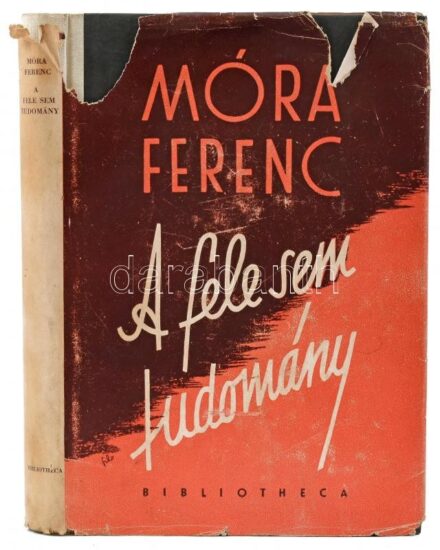 Móra Ferenc: A fele sem tudomány. Bp.,1948,Bibliotheca. A borító Fischer Ilona (Filo, 1910-1986) munkája. Posztumusz első kiadás! Kiadói félvászon-kötés, kiadói sérült papír védőborítóban.