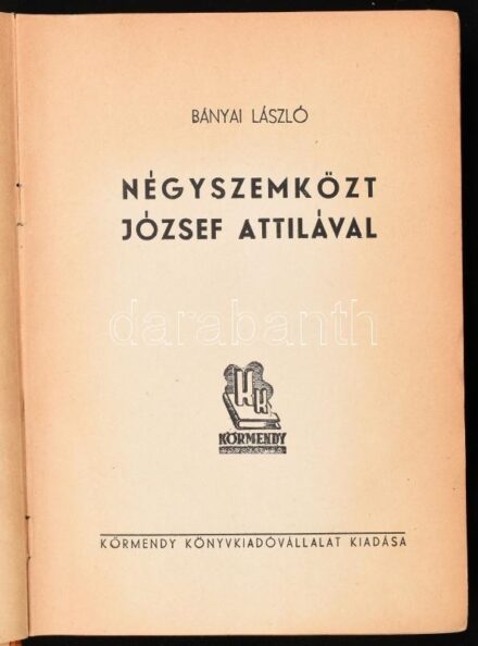 Bányai László: Négyszemközt József Attilával . Bp., 1943, Körmendy. Kiadói félvászon kötés, kopott borítóval, kissé sérült gerinccel, kissé laza fűzéssel, foltos.