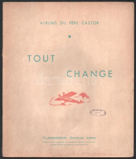 Albums du Pére Castor: Tout Change, Album Fée. Paris, Flammarion. Francia nyelven. Egészoldalas illusztrációkkal. Kiadói papírkötések, az egyik borítója leszakadt, hiányos, foltosak.