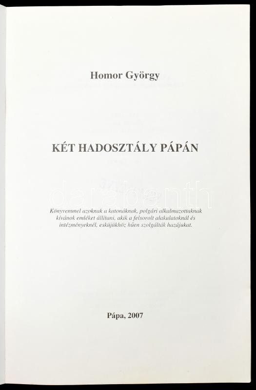 Homor György: Két hadosztály Pápán. Pápa, 2007., Jókai Mór Városi Könyvtár. Fekete-fehér fotókkal illusztrált. Kiadói papírkötés, volt könyvtári példány. - Image 2