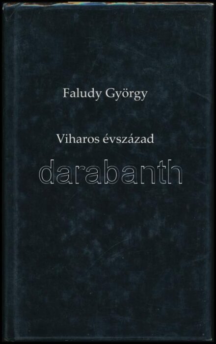 Faludy György: Viharos évszázad. A szerző által DEDIKÁLT példány. [Bp.],2002., Forever. Kiadói kartonált papírkötés, kiadói papír védőborítóban, a borítón kopásnyomokkal, a hátsó borítón kis sérüléssel.