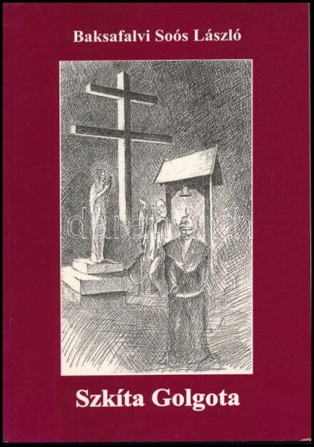 Baksafalvi Soós László: Szkíta golgota. A szerző által DEDIKÁLT példány. Bp.,2005., Szerzői. Kiadói papírkötés