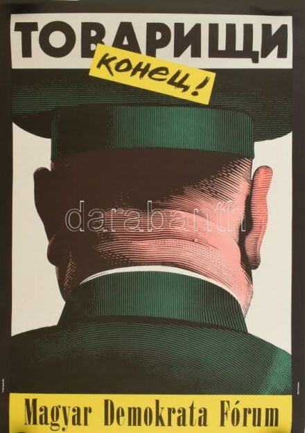 1990 Orosz István (1951- ): Tovariscsi konyec! MDF rendszerváltó plakát, feltekerve, jó állapotban, 67,5×47 cm