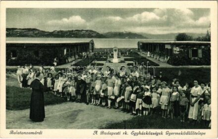 Zamárdi, Balatonzamárdi; A Budapesti római katolikus egyházközségek gyermek üdülőtelepe