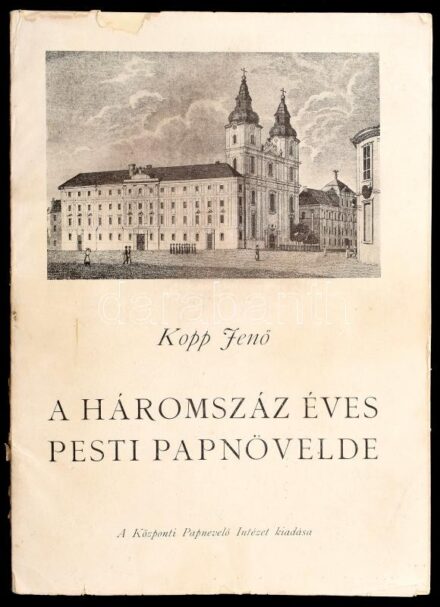 Kopp Jenő: A háromszáz éves Pesti Papnövelde. Bp., 1948, Központi Papnevelő Intézet Kiadása. Kiadói papírkötés, képekkel illusztrált, kissé sérült