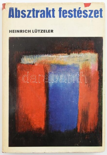 Heinrich Lützeler: Absztrakt festészet. Jelentősége és határai. Bp.,1970, Corvina. Kiadói egészvászon-kötés, kiadói kissé szakadt papír védőborítóban.