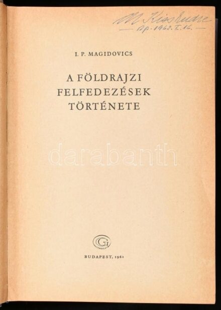 I. P. Magidovics: A földrajzi felfedezések története. Fordította: Dabis Attila. Bp.,1961, Gondolat. Kiadói egészvászon-kötés