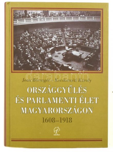 Jean Bérenger-Kecskeméti Károly: Országgyűlés és parlamenti élet Magyarországon. 1608-1918. Ford.: Bethlen Attila, Lajtai L. László, ifj. Benda Kálmán. Bp.,2008.,Napvilág. Kiadói kartonált papírkötés.