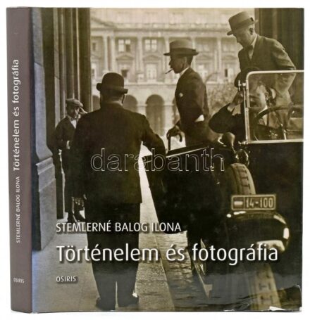 Stemlerné Balog Ilona: Történelem és fotográfia. Bp.,2009, Osiris-Magyar Nemzeti Múzeum. Kiadói kartonált papírkötés, kiadói kissé szakadt papír védőborítóban.