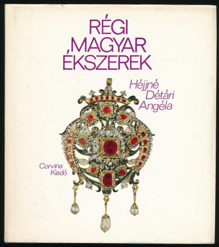 Héjjné Détári Angéla: Régi magyar ékszerek. Bp., 1976, Corvina. Második kiadás. Fekete-fehér és színes, szövegközi és egészoldalas képekkel illusztrálva. Kiadói egészvászon-kötés, kiadói fpapír védőborítóban