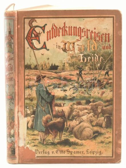 Wagner, Hermann: Entdeckungsreisen im Wald und auf der heide. Leipzig, 1903, Otto Spamer, 1 t. (színes litográfia) + VIII+200+(4) p. + 3 t. Első kiadás. Szövegközi és egészoldalas, fekete-fehér képekkel, valamint 4 színes képtáblával