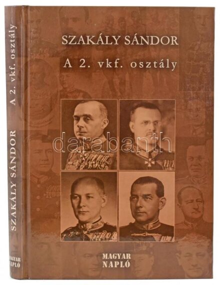 Szakály Sándor: A 2. vkf. osztály. Tanulmányok a magyar katonai hírszerzés és kémelhárítás történetéből 1918-1945. Bp., 2015., Magyar Napló - Veritas. Kiadói kartonált papírkötés.
