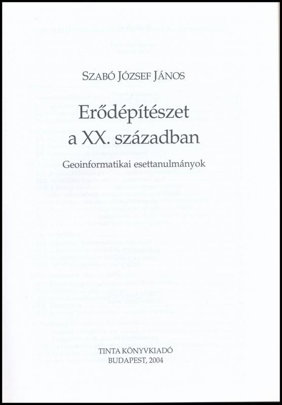 Szabó József János: Erődépítészet a XX. században. Geoinformatikai esettanulmányok. Várak, erődök, erődítések 3. Bp., 2004., Tinta. Fekete-fehér térképekkel, ábrákkal, képekkel illusztrált. Kiadói kartonált papírkötés. - Image 2