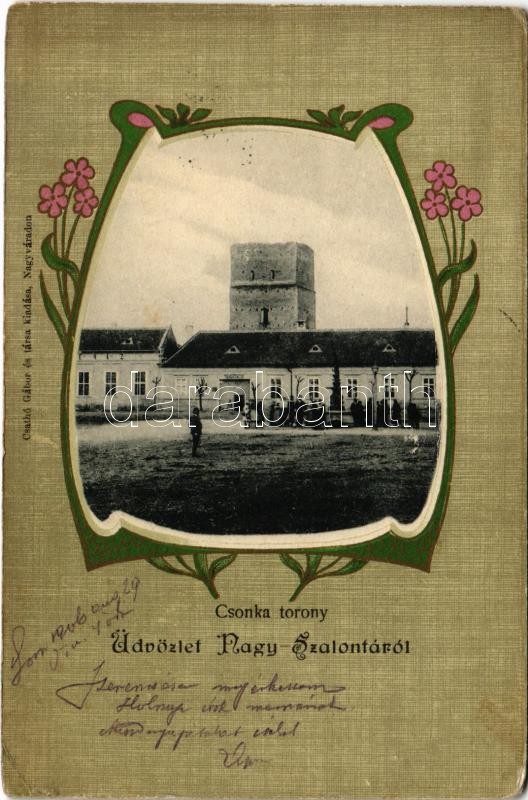 1906 Nagyszalonta, Salonta; Csonka torony, Takarékpénztár. Csathó Gábor és Társa kiadása. Szecessziós virágos litho keret / tower, savings bank. Art Nouveau, floral, litho frame + 'BUDAPEST - MISKOLCZ - M.SZIGET 34. SZ.' vasúti
