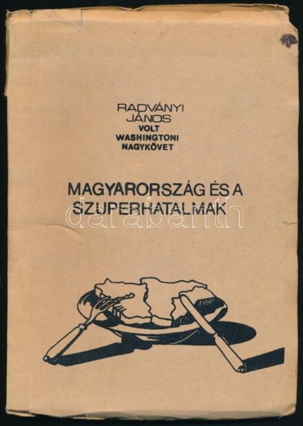 Radványi János: Magyarország és a szuperhatalmak. Szamizdat kiadás. h.n., é.n., k.n. Kiadói papírkötésben 129p.