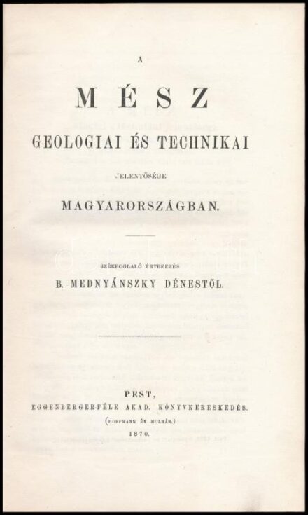 Mednyánszky Dénes: A mész geológiai és technikai jelentősége Magyarországban. Pest, 1870. Eggenberger 25 p. Későbbi papírborítóval