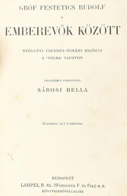 Festetics Rudolf (1865-1943): Emberevők között. Nyolcévi Csendes-óceáni hajózás a 'Tolna' yachton. 55 képpel és 1 térképpel. Fordította: Sárosi Bella. Magyar Földrajzi Társaság Könyvtára. Bp., én.,Lampel R. (Wodianer F. és