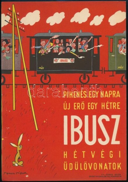 cca 1960 Toncz Tibor (1905-1979): Pihenés egy napra új erő egy hétre IBUSZ hétvégi üdülővonatok, villamosplakát, 23,5×16,5 cm