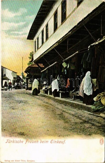 Sarajevo, Türkische Frauen beim Einkauf / Turkish women shopping at the market. Verlag von Albert Thier (EK)