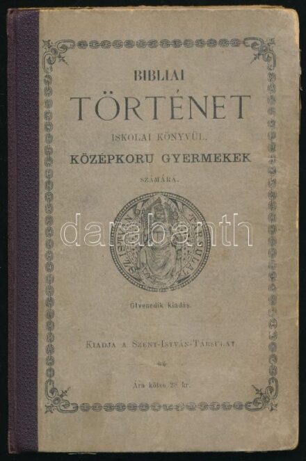Bibliai történet iskolai könyvül, középkoru gyermekek számára. Bp.,(1891), Szent-István-Társulat,(Eger, Érseki Lycveum-ny.), 3-133+3 p. Ötvenedik kiadás. Szövegközti illusztrációkkal. Félvászon-kötés, kopott borítóval,