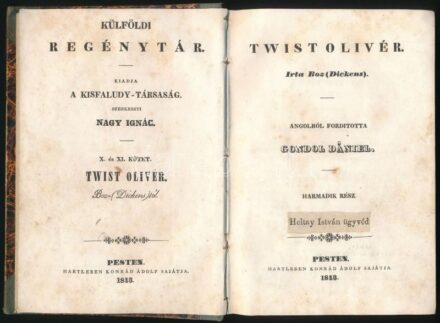 [Charles Dickens] Boz (Dickens): Twist Olivér. III. rész. Írta: - -. Ford.: Gondol Dániel. Külföldi Regénytár. Kiadja a Kisfaludy-Társaság. X. és XI. köt. Szerk.: Nagy Ignác. Bp., 1843., Hartleben Adolf, (Buda, M. Kir. Egyetem
