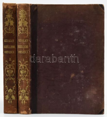 Aszalay József: Szellemi Omnibus kéjutazásra az élet utain. II-III. köt. Három kötetben lenne teljes, az I. kötet hiányzik. Pest, 1856, Geibel Ármin - Beimel J. és Kozma Vazul, 4+327; 2+364+6 p. Első kiadás. Korabeli aranyozott