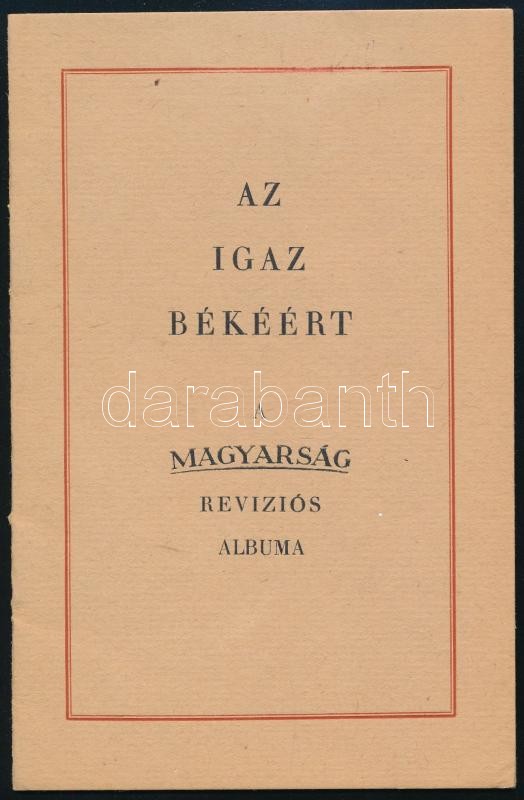 cca 1930 Az igaz békéért. A magyarság revíziós albuma. 16p. 17 cm