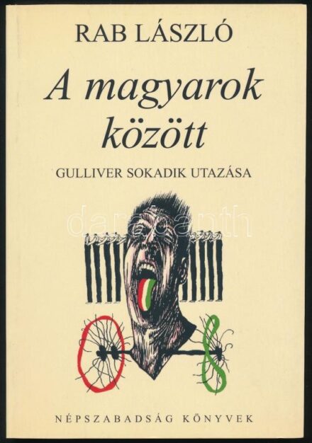 Rab László: A magyarok között. Guliver sokadik utazása. Népszabadság könyvek, 2005. Kiadói papír kötésben. Szerzői dedikálással.