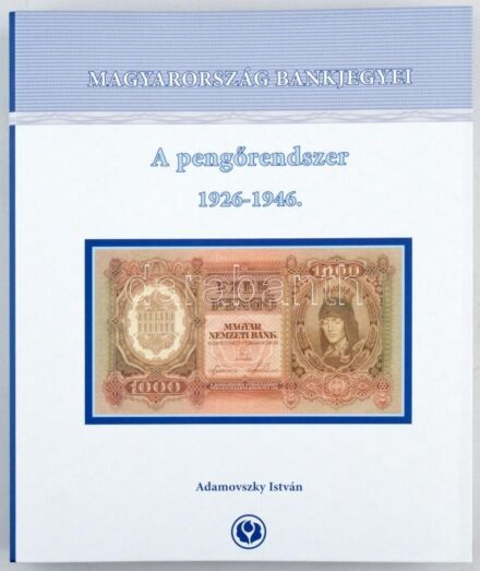 Adamovszky István: Magyarország Bankjegyei 2. - A pengőrendszer 1926-1946. Színes bankjegy katalógus, nagyalakú négygyűrűs mappában. Újszerű állapotban