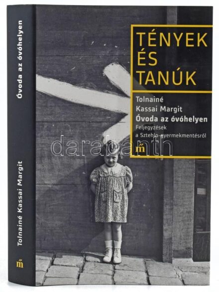 Tolnainé Kassai Margit: Óvoda az óvóhelyen. Feljegyzések a Sztehlo-gyermekmentésről. Tények és Tanúk. Bp., 2020., Magvető. Kiadói kartonált papírkötés, kiadói papír védőborítóban.