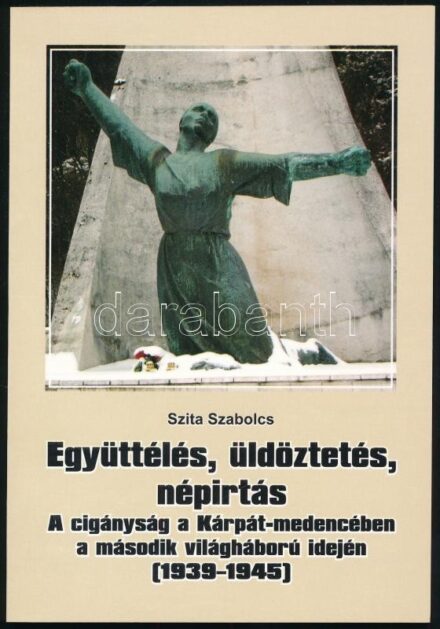 Szita Szabolcs: Együttélés, üldöztetés, népirtás. A cigányság a Kárpát-medencében a második világháború idején. [1939-1945.] Bp.,2010.,(Sopron, Hillebrand-ny.) Fekete-fehér szövegközti képanyaggal illusztrált. Kiadói