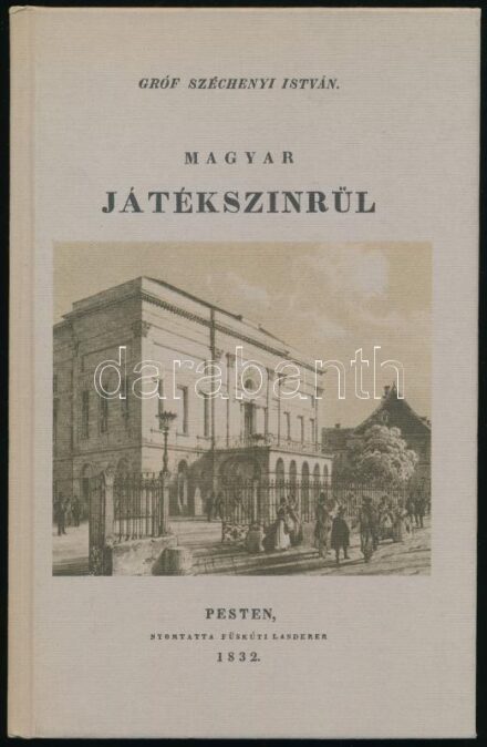 Gróf Széchenyi István: Magyar játékszinrül. Bp., 1984, ÁKV. Az 1832. évi kiadás (Pest, Füskúti) reprintje. Kiadói kartonált papírkötés. Benne egy kiadói 'könyvjelzővel': 'Ennek a könyvnek a tiszta nyereségét az Állami