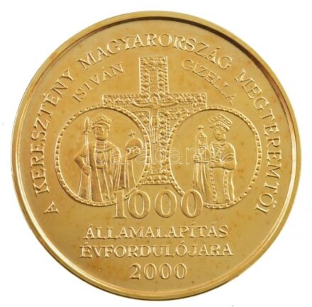2000. 'A keresztény Magyarország megteremtői - István - Gizella - 1000 - Államalapítás évfordulójára - Szt. István Nagyboldogasszony oltalmába helyezi Magyarországot - Mária országa' kétoldalas aranyozott Cu emlékérem T:PP fo.,