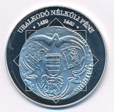 DN 'A magyar nemzet pénzérméi - Uralkodó nélküli pénz 1439-1440' Ag emlékérem, tanúsítvánnyal (10,37g/0.999/35mm) T:PP
