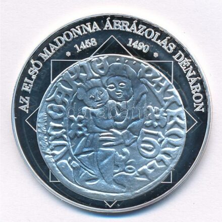 DN 'A magyar nemzet pénzérméi - Az első Madonna ábrázolás dénáron 1458-1490' Ag emlékérem, tanúsítvánnyal (10,37g/0.999/35mm) T:PP