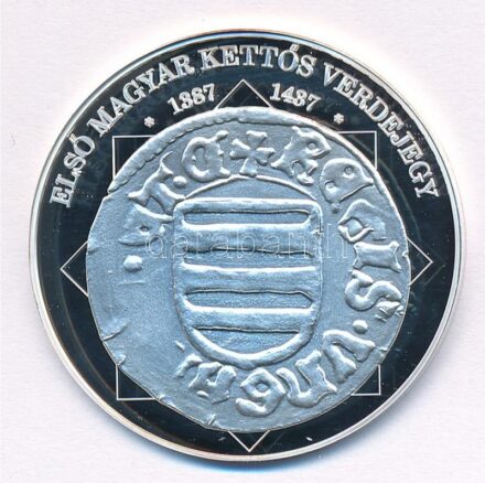 DN 'A magyar nemzet pénzérméi - Első magyar kettős verdejegy 1387-1437' Ag emlékérem, tanúsítvánnyal (10,37g/0.999/35mm) T:PP